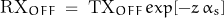 \[ \text{RX}_{OFF} \; = \; \text{TX}_{OFF} \, exp[-z \, \alpha_s] \]