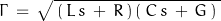 \Gamma\,=\,\sqrt{\,(\,L\,s\,+\,R\,)\,(\,C\,s\,+\,G\,)\,}