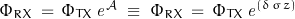 \begin{displaymath}\Phi_{RX}\,=\,\Phi_{TX}\,\mathit{e}^\mathcal{A}\;\equiv\;\Phi_{RX}\,=\,\Phi_{TX}\,\mathit{e}^{\left(\delta\,\sigma\,z\right)}\end{displaymath}