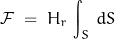 \begin{displaymath}\mathcal{F}\;=\;H_r\,\int_S\, dS\end{displaymath}