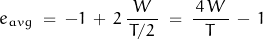 \begin{displaymath}e_{avg} \; = \; -1 \, + \, 2 \, \frac{W}{\, T/2 \, } \; = \; \frac{\, 4 \, W \, }{T} \, - \, 1\end{displaymath}