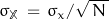 \sigma_{\mathbb{X}} \, = \, \sigma_x/\sqrt{\, N \, }}