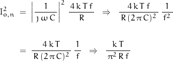 \begin{displaymath}\begin{align}I_{o,n}^2 \; &= \; \left| \dfrac{1}{\, \jmath \, \omega \, C \, } \right|^2 \, \dfrac{ \, 4 \, k \, T \, f \, }{R} \; \; \Rightarrow \; \; \frac{ \, 4 \, k \, T \, f \, }{\, R \, (2 \, \pi \, C)^2 \,} \, \frac{1}{\, f^2 \, } \\\\&= \; \frac{ \, 4 \, k \, T \, }{\, R \, (2 \, \pi \, C)^2 \,} \, \frac{1}{\, f \, } \; \; \Rightarrow \; \; \frac{k \, T}{\, \pi^2 \, R \, f \, }\end{align}\end{displaymath}