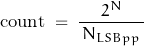 \begin{displaymath}\text{count} \; = \; \frac{2^N}{\, N_{LSBpp} \, }\end{displaymath}