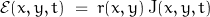 \begin{displaymath}\mathcal{E}(x,y,t)\;=\;r(x,y)\,\textnormal{J}(x,y,t)\end{displaymath}