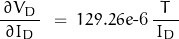 \begin{displaymath}\frac{\, \partial V_D \,}{\partial I_D} \, } \; = \; 129.26e\text{-6} \, \frac{T}{\, I_D \, }\end{displaymath}