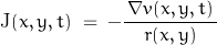 \begin{displaymath}\textnormal{J}(x,y,t)\;=\;-\frac{\,\nabla v(x,y,t)\,}{r(x,y)}\end{displaymath}