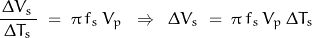 \begin{displaymath} \frac{ \, \Delta V_s \, }{\Delta T_s} \; = \; \pi \, f_s \, V_p \; \; \Rightarrow \; \; \Delta V_s \; = \;\pi \, f_s \, V_p \, \Delta T_s \end{displaymath}