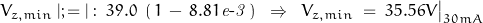 V_{z,min}\;|;=|:\; 39.0 \; \left(\,1\,-\, 8.81\mathit{e\textnormal{-}3}\,\right) \;\;\Rightarrow\;\; V_{z,min} \; = \; 35.56V\big|_{30mA}