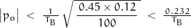 \big|p_o\big|\;<\;\frac{1}{\,T_B\,}\,\sqrt{\,\dfrac{\,0.45\times 0.12\,}{100}\,}\;<\;\frac{\,0.232\,}{T_B}