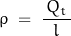 \begin{equation*}\rho \; = \; \frac{\, Q_t \,}{l} \; \end{equation*}