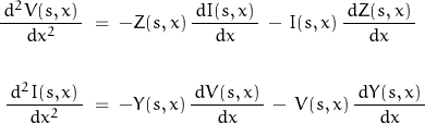 \begin{displaymath}\begin{align}\frac{\,d^2 V(s,x)\,}{d x^2}\;&=\;-Z(s,x)\,\frac{\,d I(s,x)\,}{d x}\,-\,I(s,x)\,\frac{\,d Z(s,x)\,}{d x}\\\\\frac{\,d^2 I(s,x)\,}{d x^2}\;&=\;-Y(s,x)\,\frac{\,d V(s,x)\,}{d x}\,-\,V(s,x)\,\frac{\,d Y(s,x)\,}{d x}\end{align}\end{displaymath}