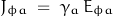 \begin{displaymath} J_{\phi a} \; = \; \gamma_a \, E_{\phi a} \end{displaymath}