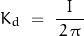 \begin{displaymath}K_d \; = \; \frac{I}{\, 2 \, \pi \, }\end{displaymath}