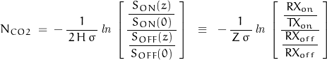 \begin{displaymath}N_{CO2}\;=\;-\,\frac{1}{\,2\,H\,\sigma\,}\,\mathit{ln}\,\left[\,\frac{\dfrac{\;S_{ON}(z)\;}{S_{ON}(0)}}{\dfrac{\,S_{OFF}(z)\,}{S_{OFF}(0)}}\,\right]\;\;\equiv\;\;-\,\frac{1}{\,Z\,\sigma\,}\,\mathit{ln}\,\left[\,\frac{\dfrac{\,RX_{on}\,}{TX_{on}}}{\dfrac{\,RX_{off}\,}{RX_{off}}}\,\right]\end{displaymath}