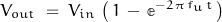 \begin{displaymath}V_{out} \; = \; V_{in} \, \left( \, 1 \, - \, \mathbb{e}^{-2 \, \pi \, f_u \, t} \, \right)\end{displaymath}