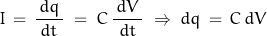 \begin{displaymath}I\,=\,\frac{\,dq\,}{dt}\;=\;C\,\frac{\,dV\,}{dt}\;\Rightarrow\;dq\,=\,C\, dV\end{displaymath}