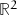 \mathbb{R}^2