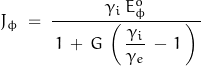 \begin{displaymath} J_\phi \; = \; \frac{\gamma_i \, E_\phi^o}{\, 1 \, + \, G \, \left(\, \dfrac{\gamma_i}{\gamma_e} \, - \, 1 \, \right) \, } \end{displaymath}