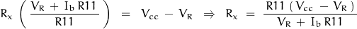 \begin{displaymath}R_x \,\left(\,\frac{V_R\,+\,I_b\,R11\,}{R11}\,\right)\;\;=\;\;V_{cc}\,-\,V_R \;\; \Rightarrow \;\; R_x \;=\;\frac{\,R11\,\left(\,V_{cc}\,-\,V_R\,\right)\,}{V_R\,+\,I_b\,R11}\end{displaymath}