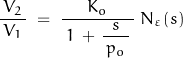 \begin{displaymath}\frac{\,V_2\,}{V_1}\;=\;\frac{K_o}{\;1\,+\,\dfrac{s}{\,p_o\,}\,}\;N_\varepsilon(s)\end{displaymath}