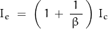 I_e \; = \; \left( \, 1 \, + \, \dfrac{1}{\, \beta \,}\, \right) \, I_c}