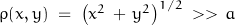 \rho(x,y) \; = \; \left(x^2 \, + \, y^2\right)^{1/2} \; >> \, a