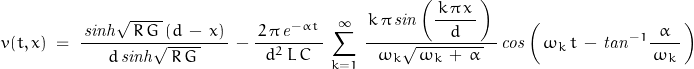 \begin{displaymath}v(t,x)\;=\;\frac{\,\mathit{sinh}\sqrt{\,R\,G\,}\,(d\,-\,x)\,}{d\,\mathit{sinh}\sqrt{\,R\,G\,}}\,-\frac{\,2\,\pi\,\mathit{e}^{-\alpha t}\,}{d^2\,L\,C}\;\sum_{k=1}^\infty\,\frac{\,k\,\pi\,\mathit{sin}\left(\dfrac{\,k\,\pi\,x\,}{d}\,\right)\,}{\omega_k\sqrt{\,\omega_k\,+\,\alpha\,}}\,\mathit{cos}\left(\,\omega_k\,t\,-\,\mathit{tan}^{-1}\frac{\alpha}{\,\omega_k\,}\,\right)\end{displaymath}