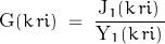 \begin{displaymath}\textnormal{G}(k\,ri)\;=\;\frac{\,\textnormal{J}_1(k\,ri)\,}{\textnormal{Y}_1(k\,ri)}\end{displaymath}