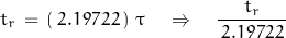 \begin{displaymath}t_r \, = \, \left(\, 2.19722 \, \right) \, \tau \quad \Rightarrow \quad \frac{t_r}{\, 2.19722 \,}\end{displaymath}