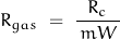 R_{gas}\;=\;\dfrac{R_c}{\,mW\,}