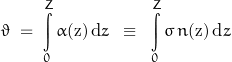 \[ \vartheta \; = \; \int\limits_0^Z \alpha \text{\small (z)} \, \text{d}z \; \; \equiv \; \; \int\limits_0^Z \sigma \, n \text{\small (z)} \, \text{d}z \]