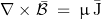 \begin{displaymath}\nabla\times \bar{\mathcal{B}}\;=\;\mu \, \bar{\textnormal{\small{J}}}\end{displaymath}