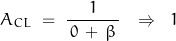 \begin{displaymath}A_{CL} \; = \; \frac{1}{\, 0 \, + \, \beta \,} \, } \; \; \Rightarrow \; \; 1\end{displaymath}