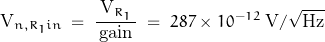 \[\text{V}_{n,R_1in} \; = \; \frac{\text{V}_{R_1}}{\, \text{gain} \,} \; = \; 287 \times 10^{-12} \; \text{V}/\sqrt{\text{Hz}}\]