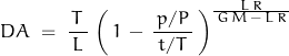 DA\;=\;\dfrac{\,T\,}{L}\,\left(\,1\,-\,\dfrac{\,p/P\,}{t/T}\,\right)^{\frac{L\,R}{\,G\,M\,-\,L\,R\,}}