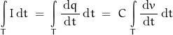 \[ \int\limits_T I \, \text{d}t \; = \; \int\limits_T \frac{\, \text{d}q \,}{\text{d}t} \, \text{d}t \; = \; C \, \int\limits_T \frac{\, \text{d}v \,}{\text{d}t} \, \text{d}t \]