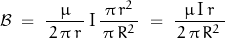 \begin{displaymath}\mathcal{B}\;=\;\frac{\,\mu\,}{\,2\,\pi\,r\,}\,\textnormal{I}\,\frac{\,\pi\,r^2\,}{\,\pi\,R^2\,}\;=\;\frac{\,\mu\,\textnormal{I}\,r\,}{\,2\,\pi\,R^2\,}\end{displaymath}