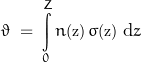 \[ \vartheta \; = \; \int\limits_0^Z n\text{\footnotesize{(z)}} \, \sigma \text{\footnotesize{(z)}} \; \text{d}z \]