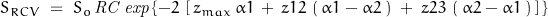 S_{RCV}\;=\;S_o\,\mathit{RC}\,\mathit{exp}\left\{{-2\,\left[\,z_{max}\,\alpha1\,+\,z12\,\left(\,\alpha1-\alpha2\,\right)\;+\;z23\,\left(\,\alpha2-\alpha1\,\right)\,\right]\,\right\}