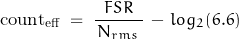 \begin{displaymath}\text{count}_{\text{eff}} \; = \; \frac{\, FSR \,}{\, N_{rms} \, } \, - \, log_2 (6.6)\end{displaymath}