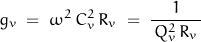 \begin{displaymath}g_v \; = \; \omega^2 \, C_v^2 \, R_v \; = \; \frac{1}{\, Q_v^2 \, R_v \, }\end{displaymath}