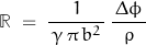 \begin{displaymath} \mathbb{R} \; = \; \frac{1}{\, \gamma \, \pi \, b^2 \,} \, \frac{\, \Delta \phi \, }{\rho} \end{displaymath}