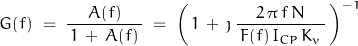 \begin{displaymath}G(f) \; = \; \frac{A(f)}{\, 1 \, + \, A(f) \, } \; = \; \left( \, 1 \, + \, \jmath \, \frac{2 \, \pi \, f \, N}{\, F(f) \, I_{CP} \, K_v \, } \, \right)^{-1}\end{displaymath}