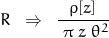 R\;\;\Rightarrow\;\;\dfrac{\rho [z]\,}{\;\pi\;z\;\theta^2}\;}