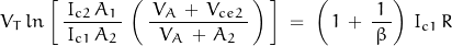 \begin{displaymath}V_T \, ln \left[ \, \dfrac{\, I_{c2} \, A_1 \,}{I_{c1} \, A_2} \, \left(\, \dfrac{\, V_A \, + \, V_{ce2} \, }{V_A \, + \, A_2} \, \right) \, \right] \; = \; \left( \, 1 \, + \, \dfrac{1}{\, \beta \,} \right) \, I_{c1} \, R\end{displaymath}