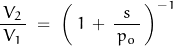 \begin{displaymath}\frac{\,V_2\,}{V_1}\;=\;\left(\;1\,+\,\dfrac{s}{\,p_o\,}\,\right)^{-1}\end{displaymath}