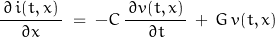 \begin{displaymath}\frac{\,\partial\,i(t, x)\,}{\partial x}\;=\;-C\,\frac{\,\partial v(t,x)\,}{\partial t}\,+\,G\,v(t,x)\end{displaymath}