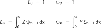 \begin{displaymath}\begin{align}\xi_0\;=\;1 &\qquad \psi_0\;=\;1\\\\\xi_n\;=\;\int_0^x\,Z\,\psi_{n-1}\,d x &\qquad \psi_n\;=\;\int_0^x\,Y\,\xi_{n-1}\, d x\end{align}\end{displaymath}