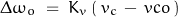 \begin{displaymath}\Delta \omega_o \; = \; K_v \, ( \, v_c \, - \, vco \, )\end{displaymath}